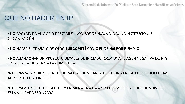 QUE NO HACER EN IP • NO APOYAR, FINANCIAR O PRESTAR EL NOMBRE DE