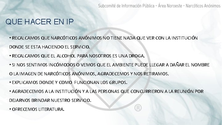 QUE HACER EN IP • RECALCAMOS QUE NARCÓTICOS ANÓNIMOS NO TIENE NADA QUE VER