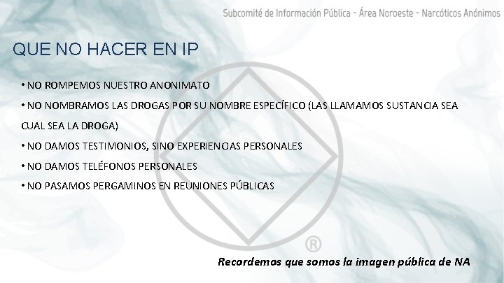 QUE NO HACER EN IP • NO ROMPEMOS NUESTRO ANONIMATO • NO NOMBRAMOS LAS