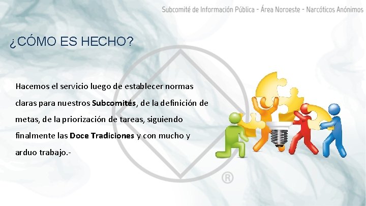 ¿CÓMO ES HECHO? Hacemos el servicio luego de establecer normas claras para nuestros Subcomités,