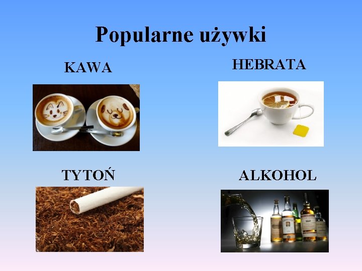 Popularne używki KAWA TYTOŃ HEBRATA ALKOHOL 