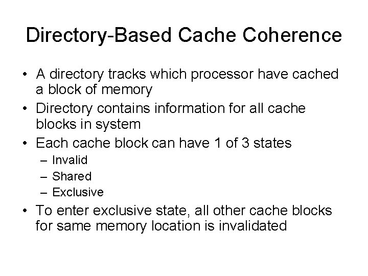 Directory-Based Cache Coherence • A directory tracks which processor have cached a block of