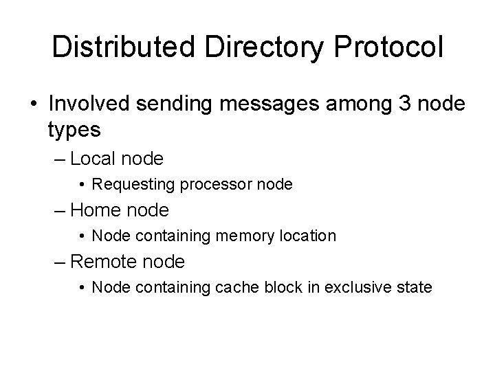 Distributed Directory Protocol • Involved sending messages among 3 node types – Local node