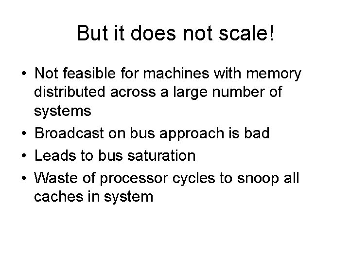 But it does not scale! • Not feasible for machines with memory distributed across