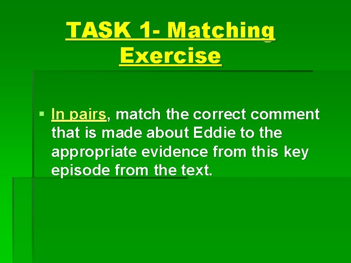 TASK 1 - Matching Exercise § In pairs, match the correct comment that is