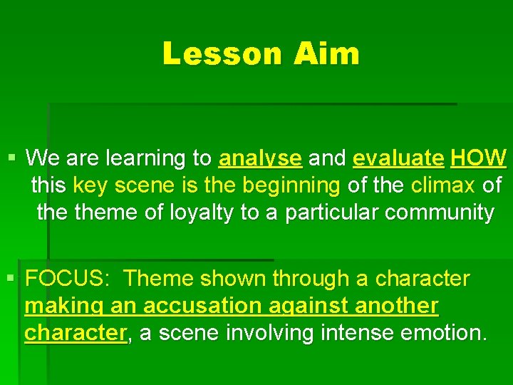 Lesson Aim § We are learning to analyse and evaluate HOW this key scene