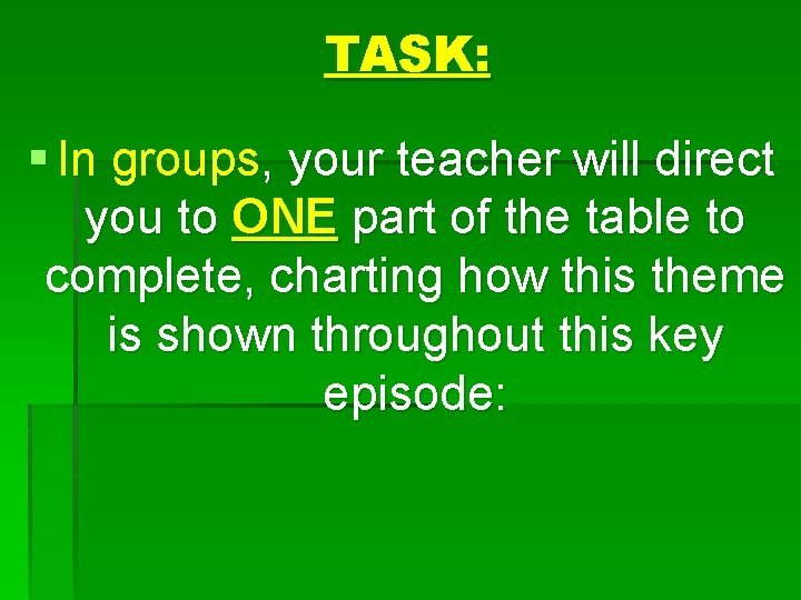 TASK: § In groups, your teacher will direct you to ONE part of the