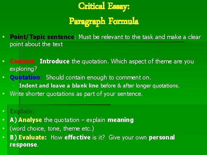 Critical Essay: Paragraph Formula § Point/Topic sentence: Must be relevant to the task and