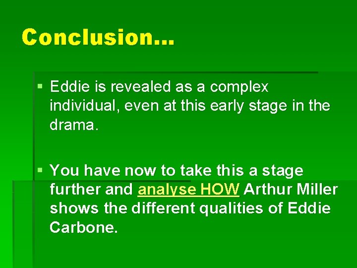 Conclusion… § Eddie is revealed as a complex individual, even at this early stage