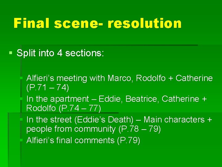 Final scene- resolution § Split into 4 sections: § Alfieri’s meeting with Marco, Rodolfo