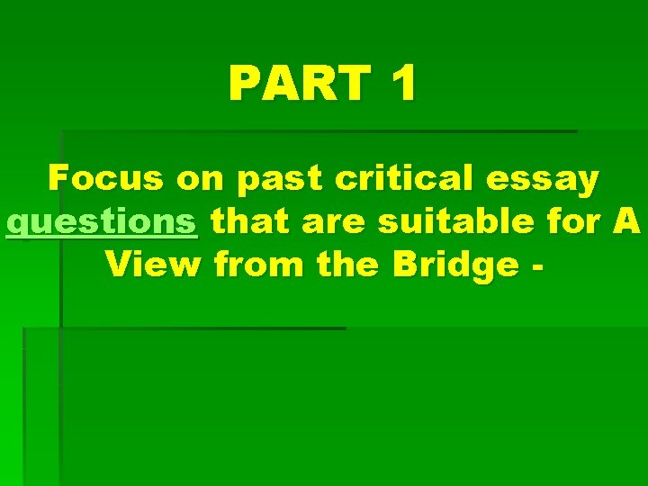 PART 1 Focus on past critical essay questions that are suitable for A View
