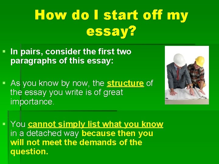 How do I start off my essay? § In pairs, consider the first two