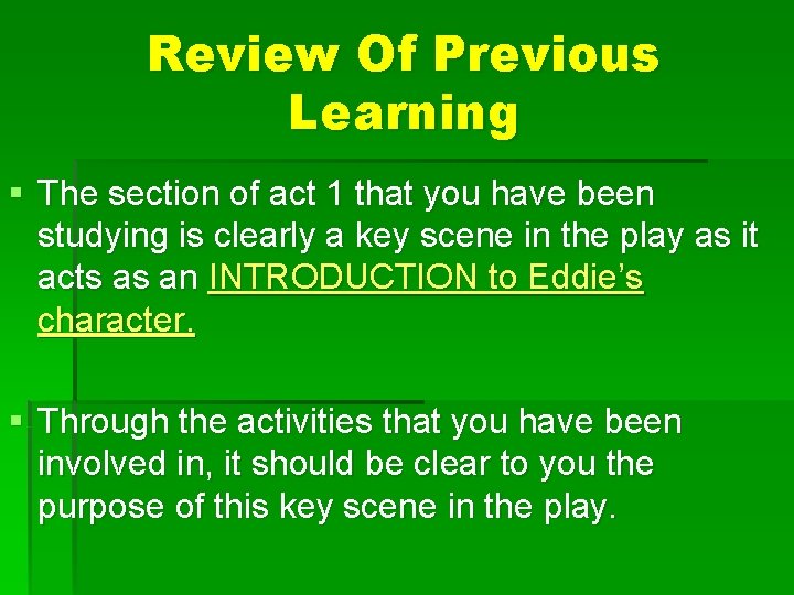 Review Of Previous Learning § The section of act 1 that you have been