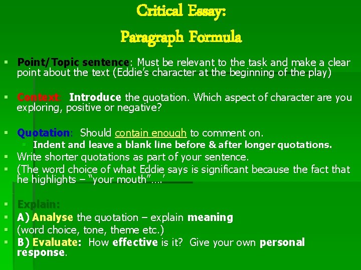 Critical Essay: Paragraph Formula § Point/Topic sentence: Must be relevant to the task and