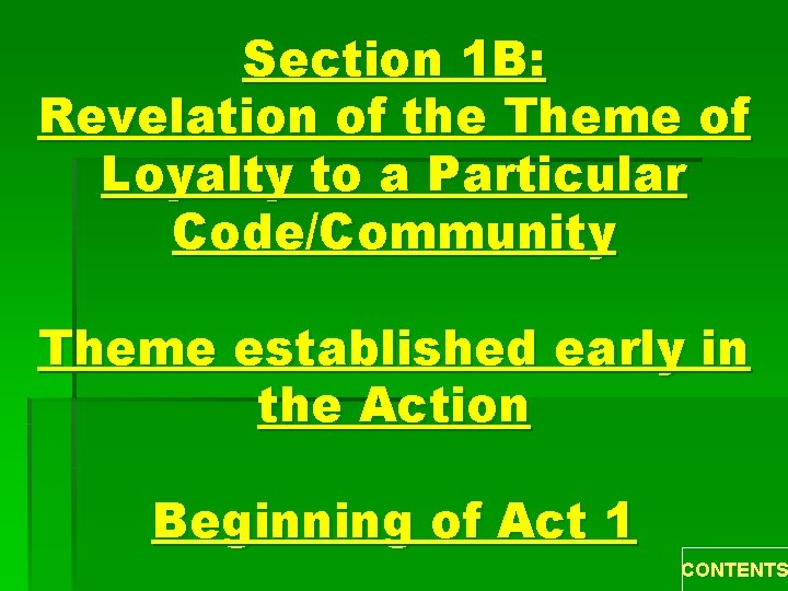 Section 1 B: Revelation of the Theme of Loyalty to a Particular Code/Community Theme