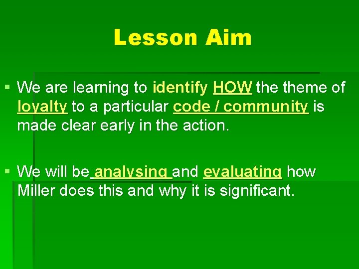 Lesson Aim § We are learning to identify HOW theme of loyalty to a