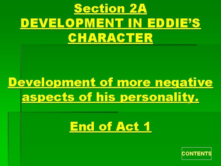 Section 2 A DEVELOPMENT IN EDDIE’S CHARACTER Development of more negative aspects of his