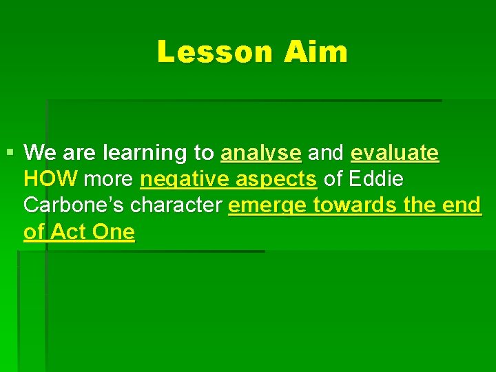Lesson Aim § We are learning to analyse and evaluate HOW more negative aspects