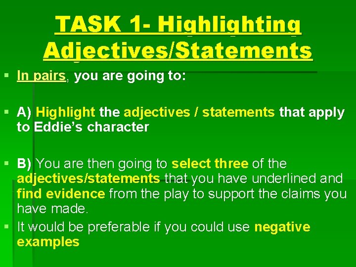TASK 1 - Highlighting Adjectives/Statements § In pairs, you are going to: § A)