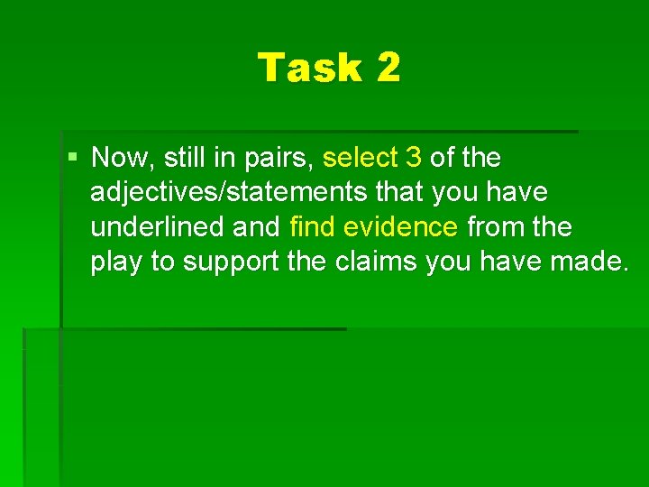 Task 2 § Now, still in pairs, select 3 of the adjectives/statements that you