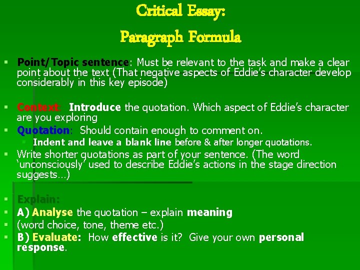 Critical Essay: Paragraph Formula § Point/Topic sentence: Must be relevant to the task and