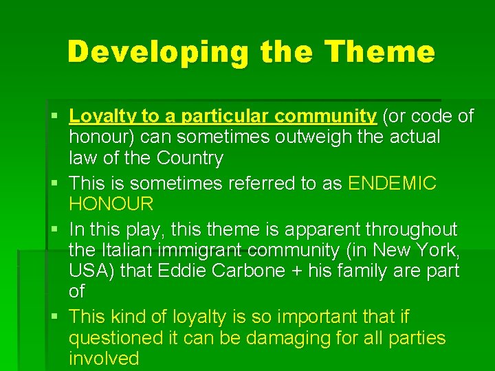 Developing the Theme § Loyalty to a particular community (or code of honour) can
