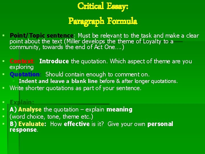 Critical Essay: Paragraph Formula § Point/Topic sentence: Must be relevant to the task and