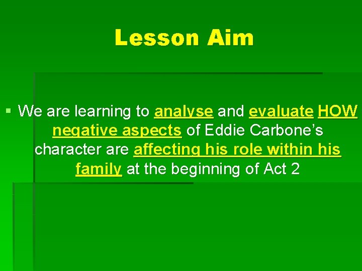 Lesson Aim § We are learning to analyse and evaluate HOW negative aspects of