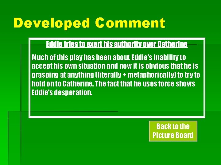 Developed Comment Eddie tries to exert his authority over Catherine Much of this play