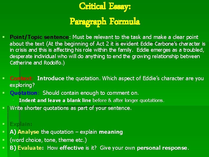 Critical Essay: Paragraph Formula § Point/Topic sentence: Must be relevant to the task and