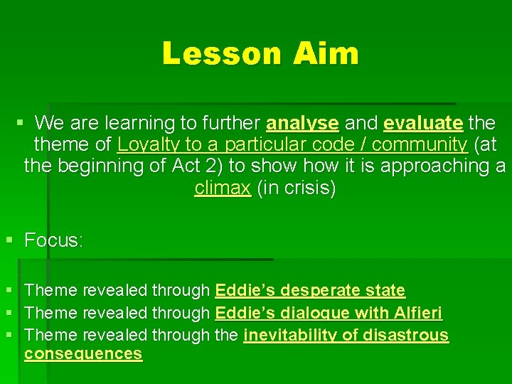 Lesson Aim § We are learning to further analyse and evaluate theme of Loyalty