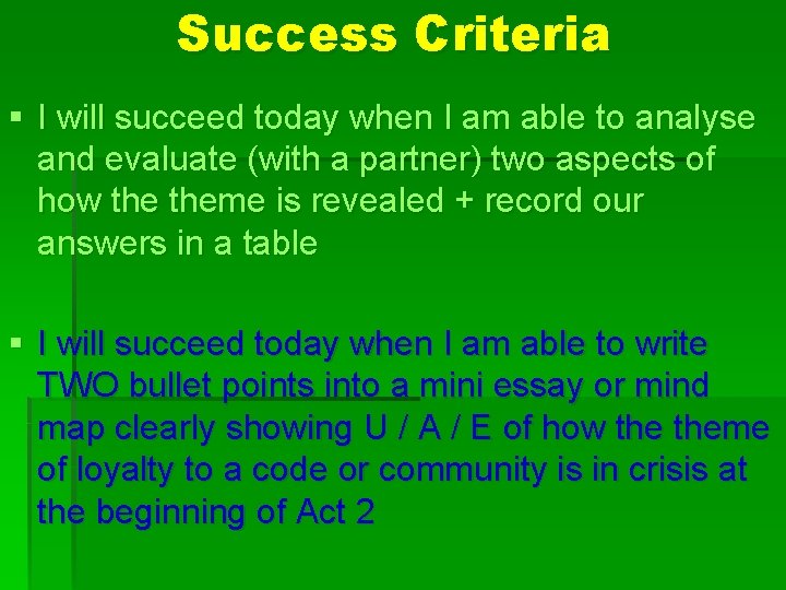 Success Criteria § I will succeed today when I am able to analyse and