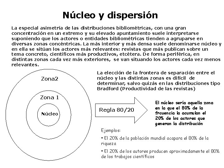 Núcleo y dispersión La especial asimetría de las distribuciones bibliométricas, con una gran concentración