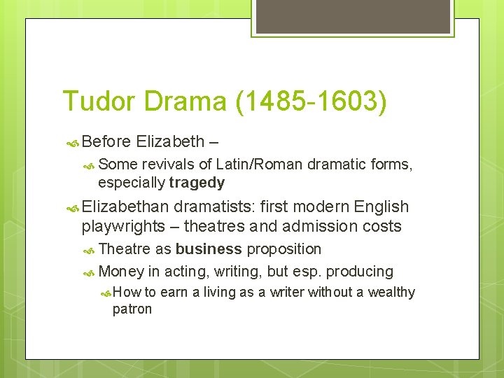 Tudor Drama (1485 -1603) Before Elizabeth – Some revivals of Latin/Roman dramatic forms, especially