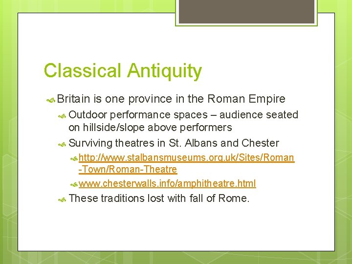 Classical Antiquity Britain is one province in the Roman Empire Outdoor performance spaces –