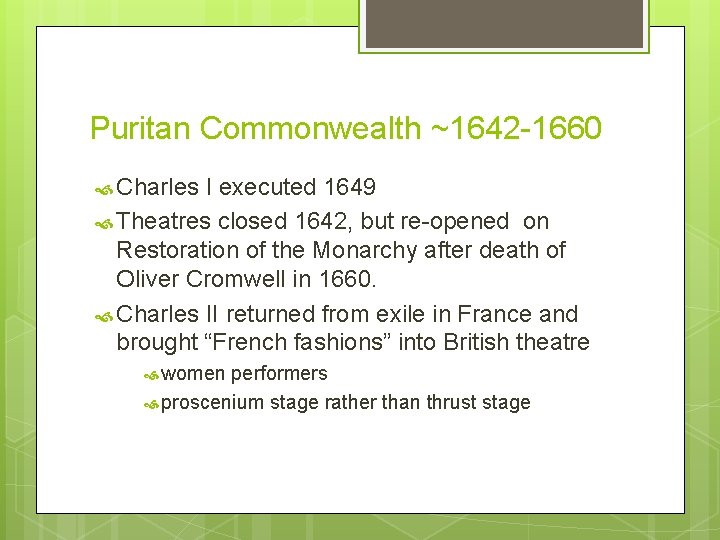 Puritan Commonwealth ~1642 -1660 Charles I executed 1649 Theatres closed 1642, but re-opened on