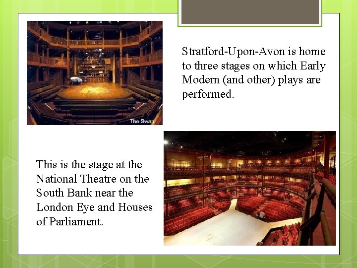 Stratford-Upon-Avon is home to three stages on which Early Modern (and other) plays are