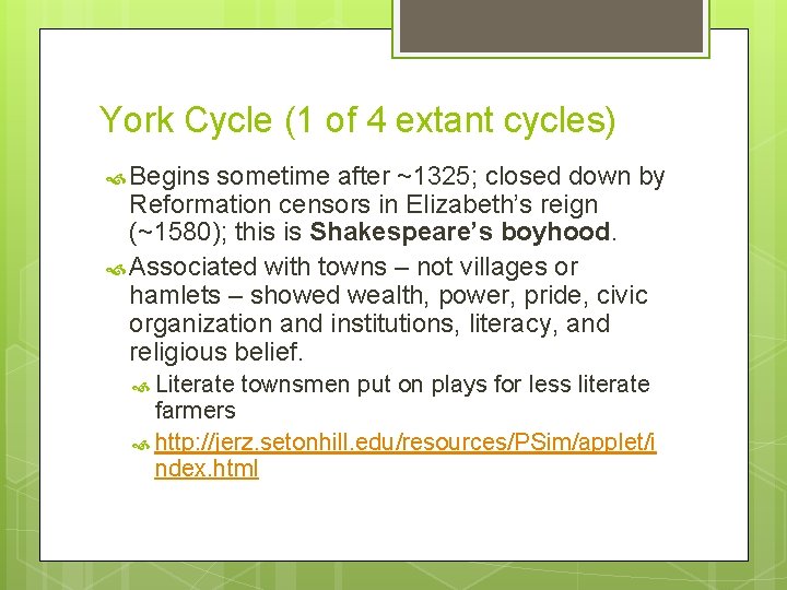 York Cycle (1 of 4 extant cycles) Begins sometime after ~1325; closed down by