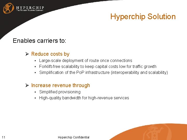 Hyperchip Solution Enables carriers to: Ø Reduce costs by § § § Large-scale deployment
