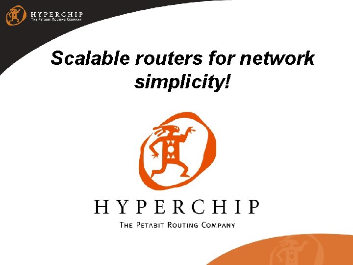 Scalable routers for network simplicity! 