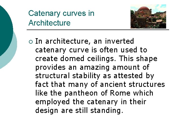 Catenary curves in Architecture ¡ In architecture, an inverted catenary curve is often used