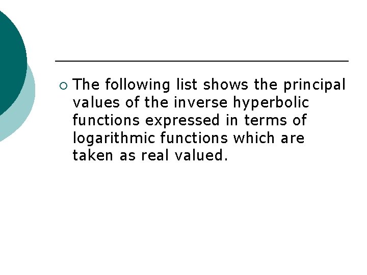 ¡ The following list shows the principal values of the inverse hyperbolic functions expressed