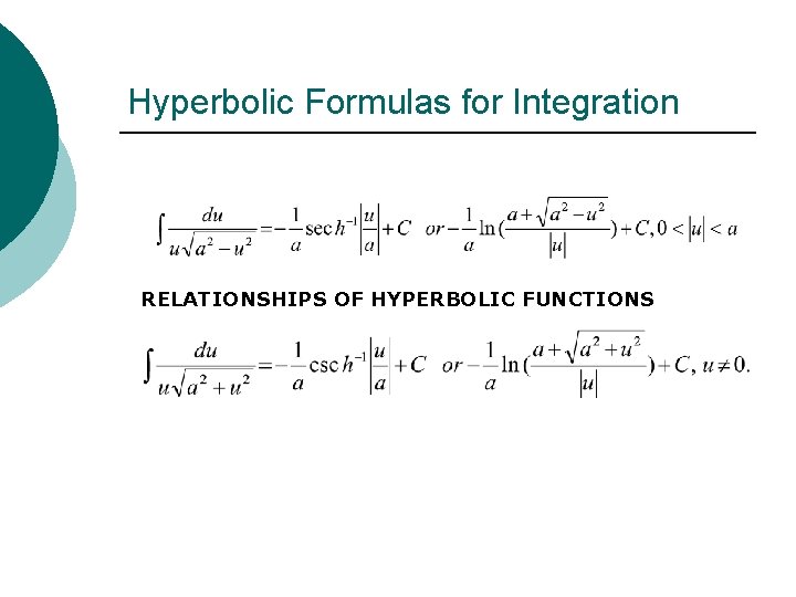 Hyperbolic Formulas for Integration RELATIONSHIPS OF HYPERBOLIC FUNCTIONS 