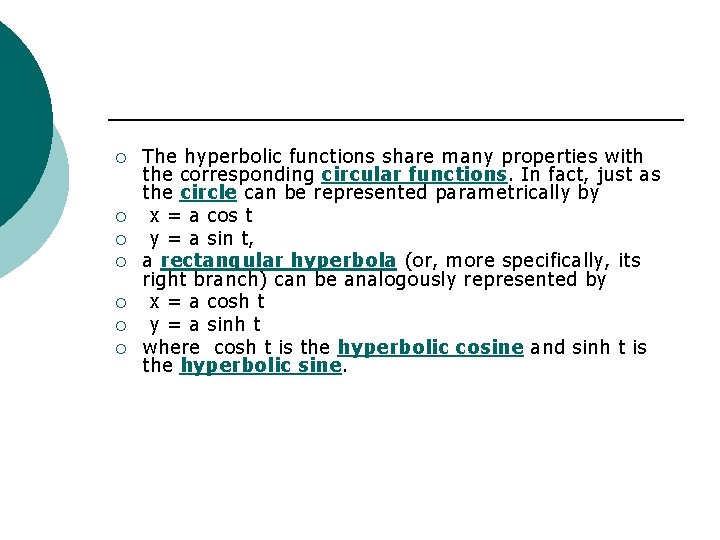 ¡ ¡ ¡ ¡ The hyperbolic functions share many properties with the corresponding circular