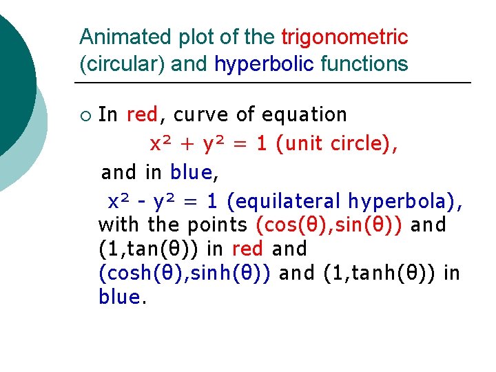 Animated plot of the trigonometric (circular) and hyperbolic functions In red, curve of equation