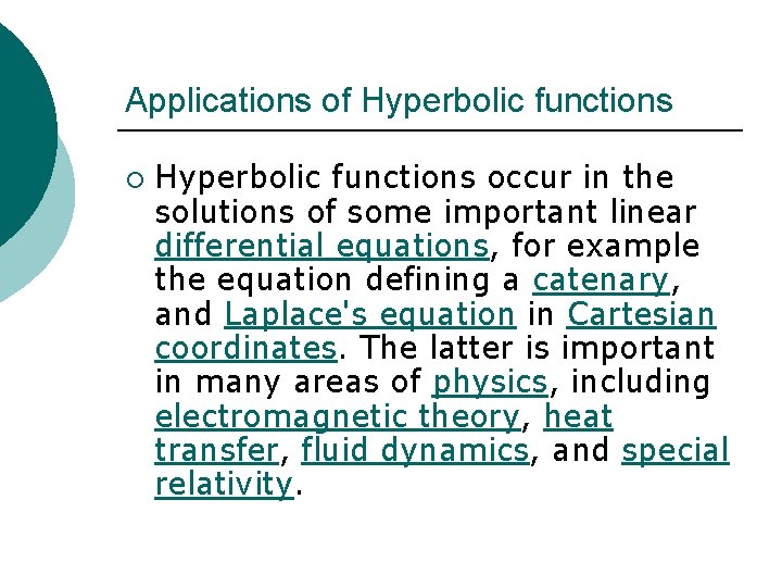 Applications of Hyperbolic functions ¡ Hyperbolic functions occur in the solutions of some important