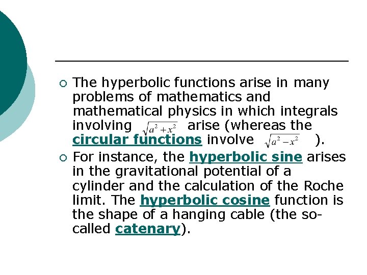 ¡ ¡ The hyperbolic functions arise in many problems of mathematics and mathematical physics