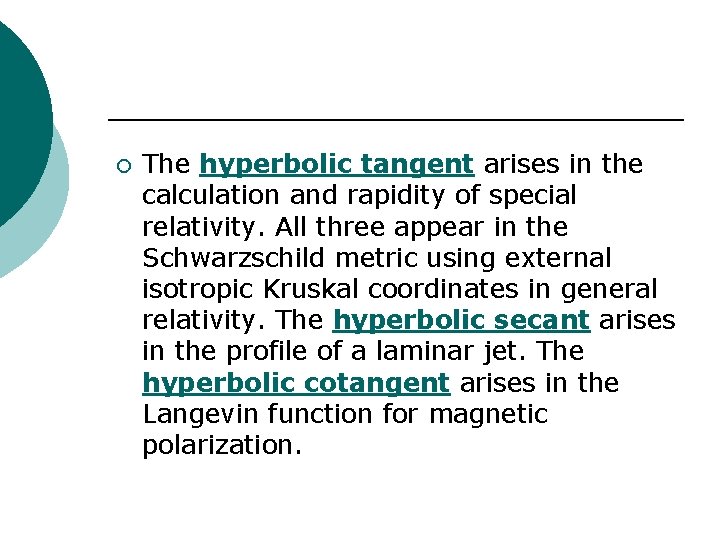 ¡ The hyperbolic tangent arises in the calculation and rapidity of special relativity. All
