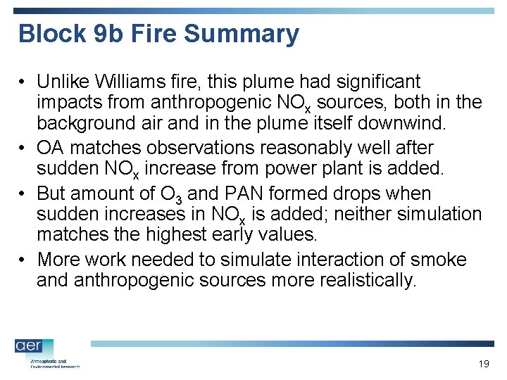 Block 9 b Fire Summary • Unlike Williams fire, this plume had significant impacts