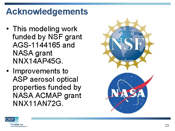 Acknowledgements • This modeling work funded by NSF grant AGS-1144165 and NASA grant NNX